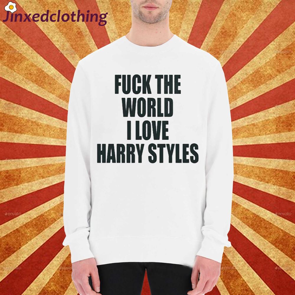 Official Fuck The World I Love Harry Shirt 